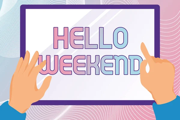 Натхнення, що показує знак Hello Weekend. Інтернет концепція Getaway Adventure П'ятниця Позитивність Релаксація Запрошення Руки Ілюстрація Холдинг Малювання на планшеті Скрипт Показ інформації . — стокове фото