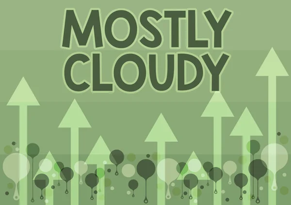 Text sign showing Mostly Cloudy. Conceptual photo Shadowy Vaporous Foggy Fluffy Nebulous Clouds Skyscape Illustration Of A Long Arrows Floating Smoothly Towards The Sky High — Stock Photo, Image