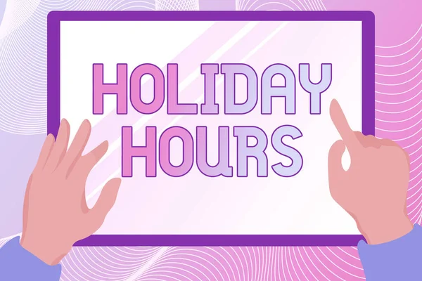 Conceptual caption Holiday Hours. Business idea Schedule 24 or7 Half Day Today Last Minute Late Closing Hands Illustration Holding Drawing On Tablet Scree Showing Information. — Fotografia de Stock