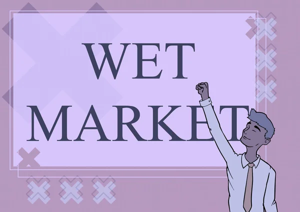 Text sign showing Wet Market. Word Written on market selling fresh meat fish produce and other perishable goods Happy Man Illustration Standing Infront Board Raising Hands For Sucess. - Stock-foto
