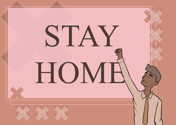 Handwriting text Stay Home. Business showcase not go out for an activity and stay inside the house or home Happy Man Illustration Standing Infront Board Raising Hands For Sucess. — Foto Stock