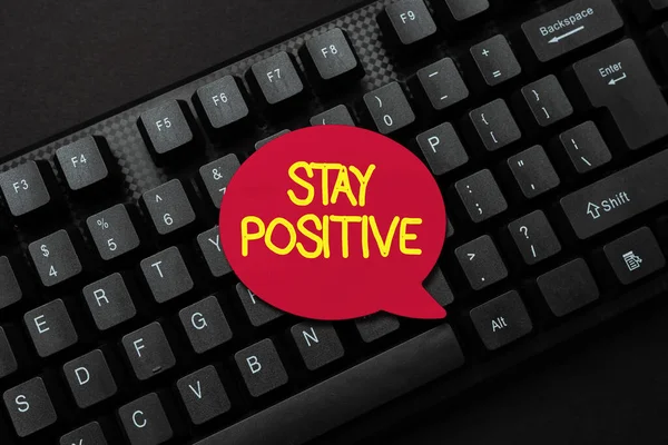 Sign displaying Stay Positive. Business overview Engage in Uplifting Thoughts Be Optimistic and Real Abstract Online Typing Contest, Creating Funny Online Book Ideas — Fotografia de Stock