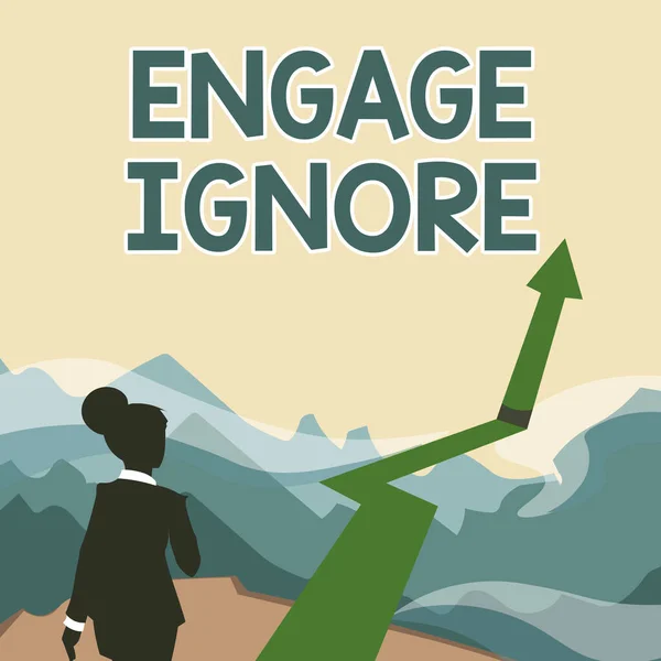 Text sign showing Engage Ignore. Business showcase Silent Treatment Manipulative Punishment Sulking Shunning Lady Walking Towards Mountains With An Arrow Marking Success — Stockfoto