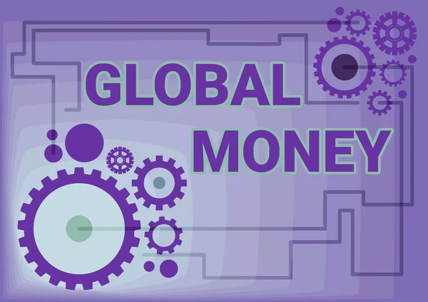 Tekst met inspiratie Global Money. Bedrijfsoverzicht Internationale financiën Wereldmunt Wereldwijd omgezet Illustratie van Mechanische Transmissies Verbonden met elkaar Uitvoerend Werk — Stockfoto