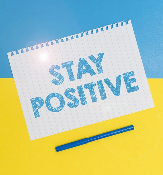Conceptual caption Stay Positive. Concept meaning Engage in Uplifting Thoughts Be Optimistic and Real Flashy School Office Supplies, Teaching Learning Collections, Writing Tools, — Stockfoto