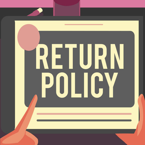 Sign displaying Return Policy. Business approach Tax Reimbursement Retail Terms and Conditions on Purchase Illustration Of A Hand Using Big Tablet Searching Plans For New Amazing Ideas