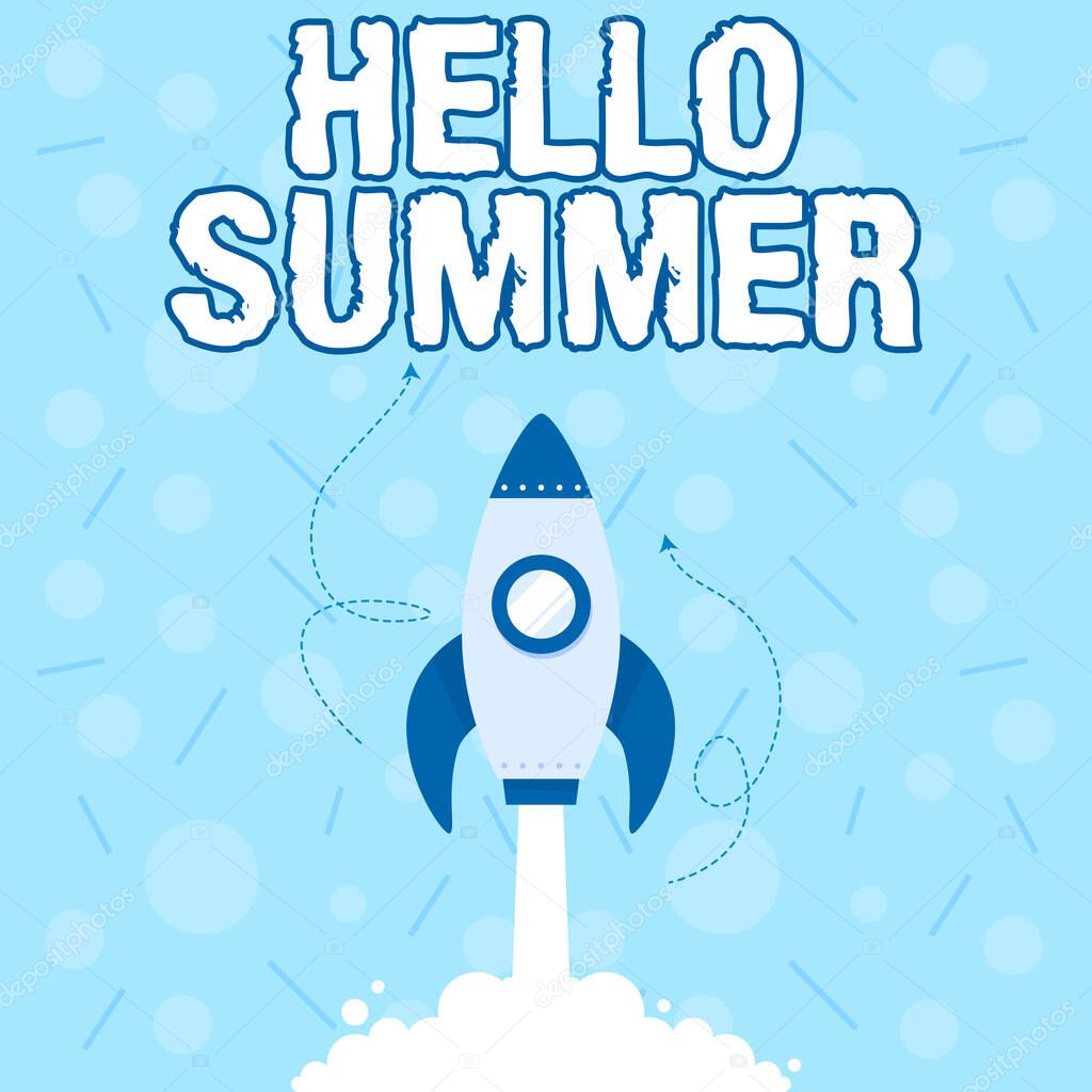 Writing displaying text Hello Summer. Business idea Welcoming the warmest season of the year comes after spring Illustration Of Rocket Ship Launching Fast Straight Up To The Outer Space.
