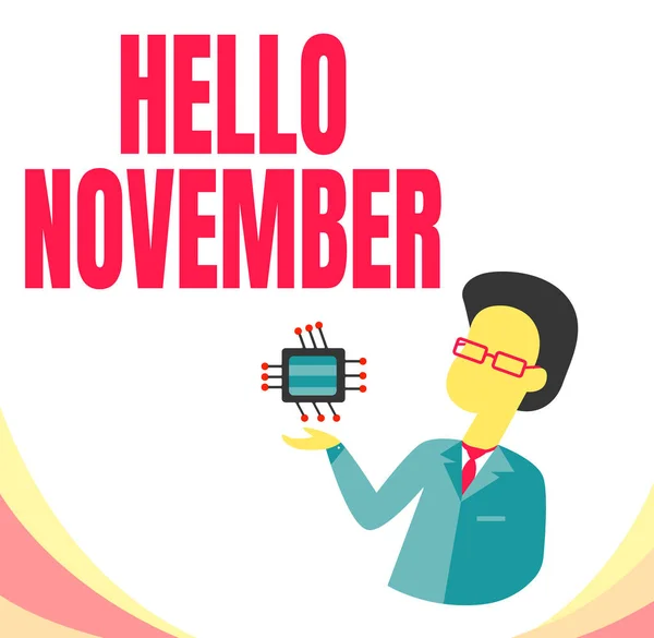 Conceptual caption Hello November. Business overview Welcome the eleventh month of the year Month before December Man Drawing Standing And Holding Computer Microchip Showing New Tech. — Fotografia de Stock