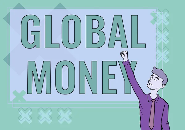 Fogalmi felirat Global Money. Word for International Finance Világvaluta Tranzakciós globálisan Happy Man Illusztráció Állandó Infront Board Emelő kezet a siker. — Stock Fotó