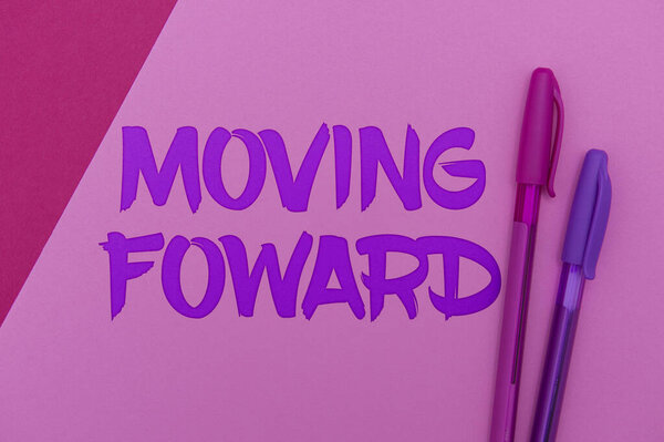 Sign displaying Moving Foward. Concept meaning Towards a Point Move on Going Ahead Further Advance Progress Flashy School Office Supplies, Teaching Learning Collections, Writing Tools,