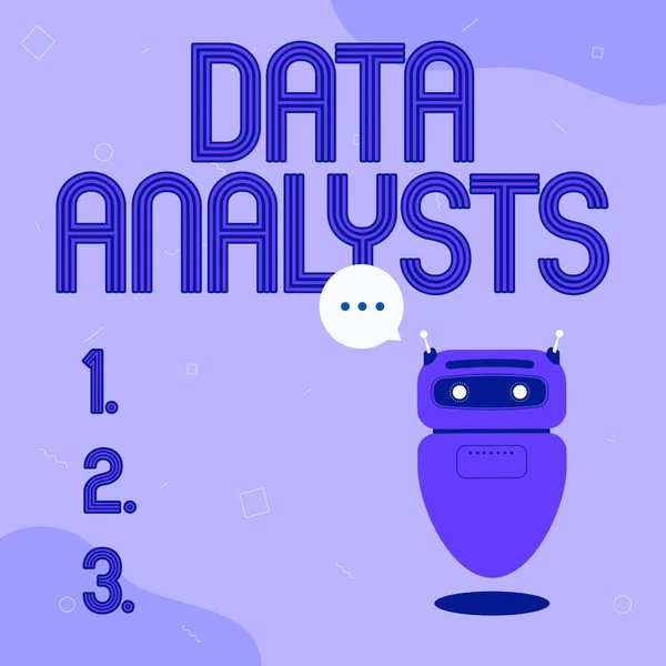 Sign displaying Data Analysts. Business approach Programmer Design and Create Report Identifies patterns Illustration Of Cute Floating Robot Telling Information In A Chat Cloud. — Stock Photo, Image