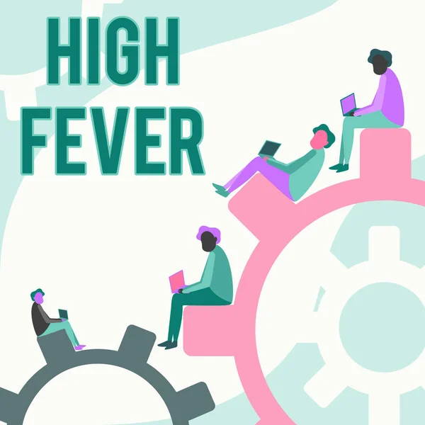 Text caption presenting High Fever. Business approach medical condition which the body temperature higher than usual Four Teammates Drawing Sitting Gears Using Laptop Showing Progress. — Stockfoto