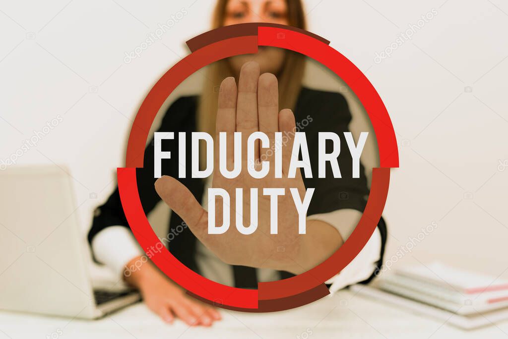 Sign displaying Fiduciary Duty. Conceptual photo A legal obligation to act in the best interest of other Assistant Offering Instruction And Training Advice, Discussing New Job