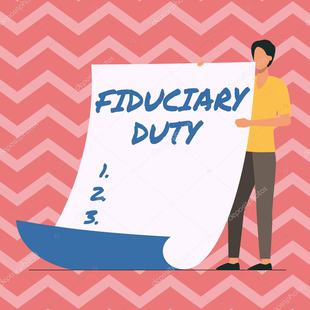 Hand writing sign Fiduciary Duty. Concept meaning A legal obligation to act in the best interest of other Man Standing Holding Large Blank Paper Showing New Meaning And Message.