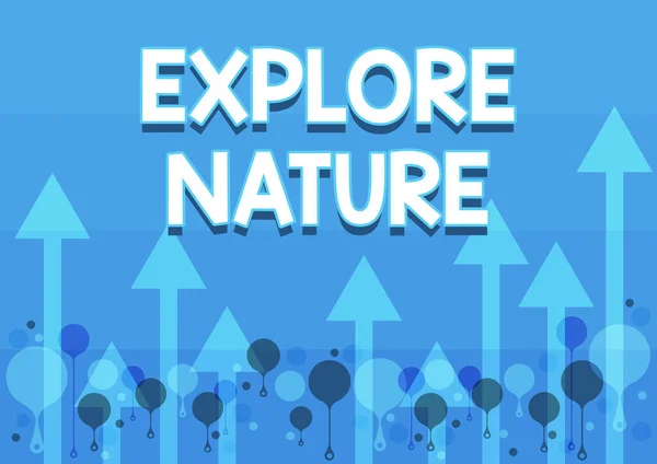 Inspiration showing sign Explore Nature. Word Written on Reserve Campsite Conservation Expedition Safari park Illustration Of A Long Arrows Floating Smoothly Towards The Sky High — Stock Photo, Image