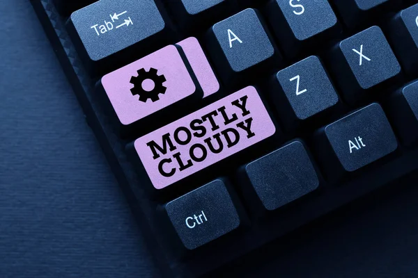 Sign displaying Mostly Cloudy. Business idea Shadowy Vaporous Foggy Fluffy Nebulous Clouds Skyscape Editing And Retyping Report Spelling Errors, Typing Online Shop Inventory — Stock Photo, Image