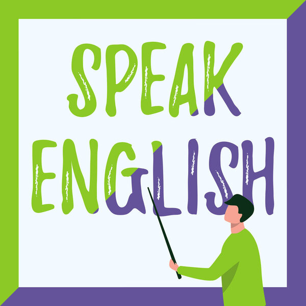 Hand writing sign Speak English. Concept meaning Study another Foreign Language Online Verbal Courses Instructor Drawing Holding Stick Pointing Board Showing New Lessons.
