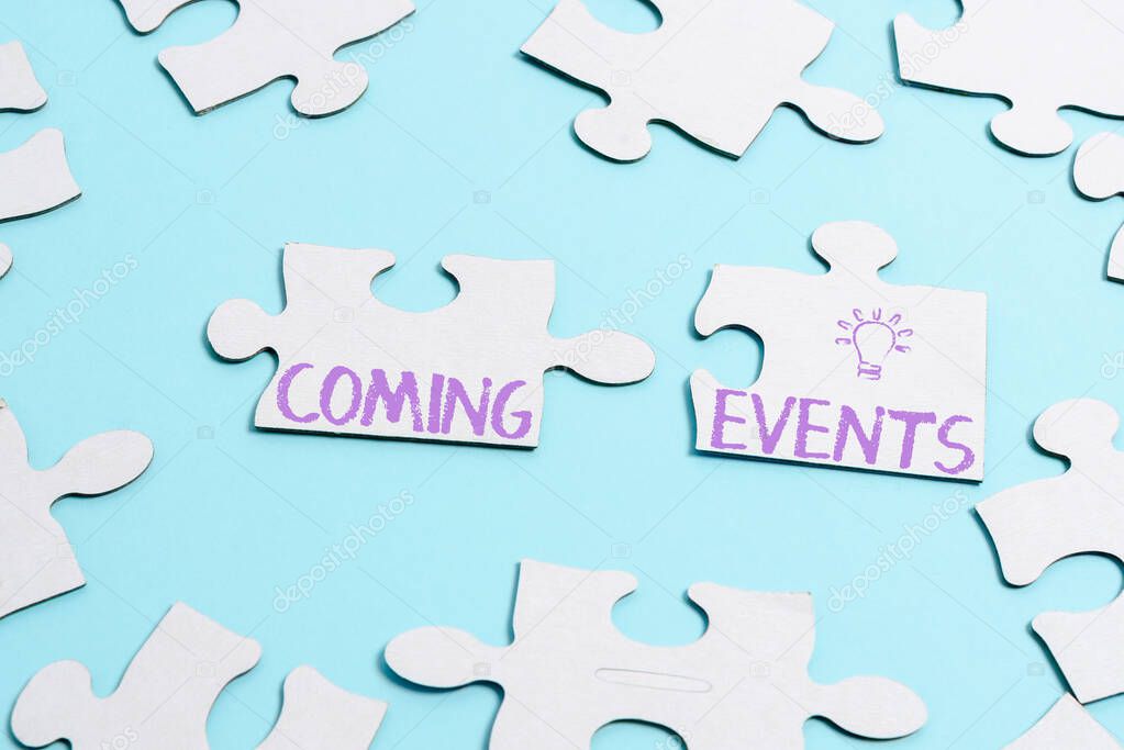 Writing displaying text Coming Events. Concept meaning Happening soon Forthcoming Planned meet Upcoming In the Future Building An Unfinished White Jigsaw Pattern Puzzle With Missing Last Piece