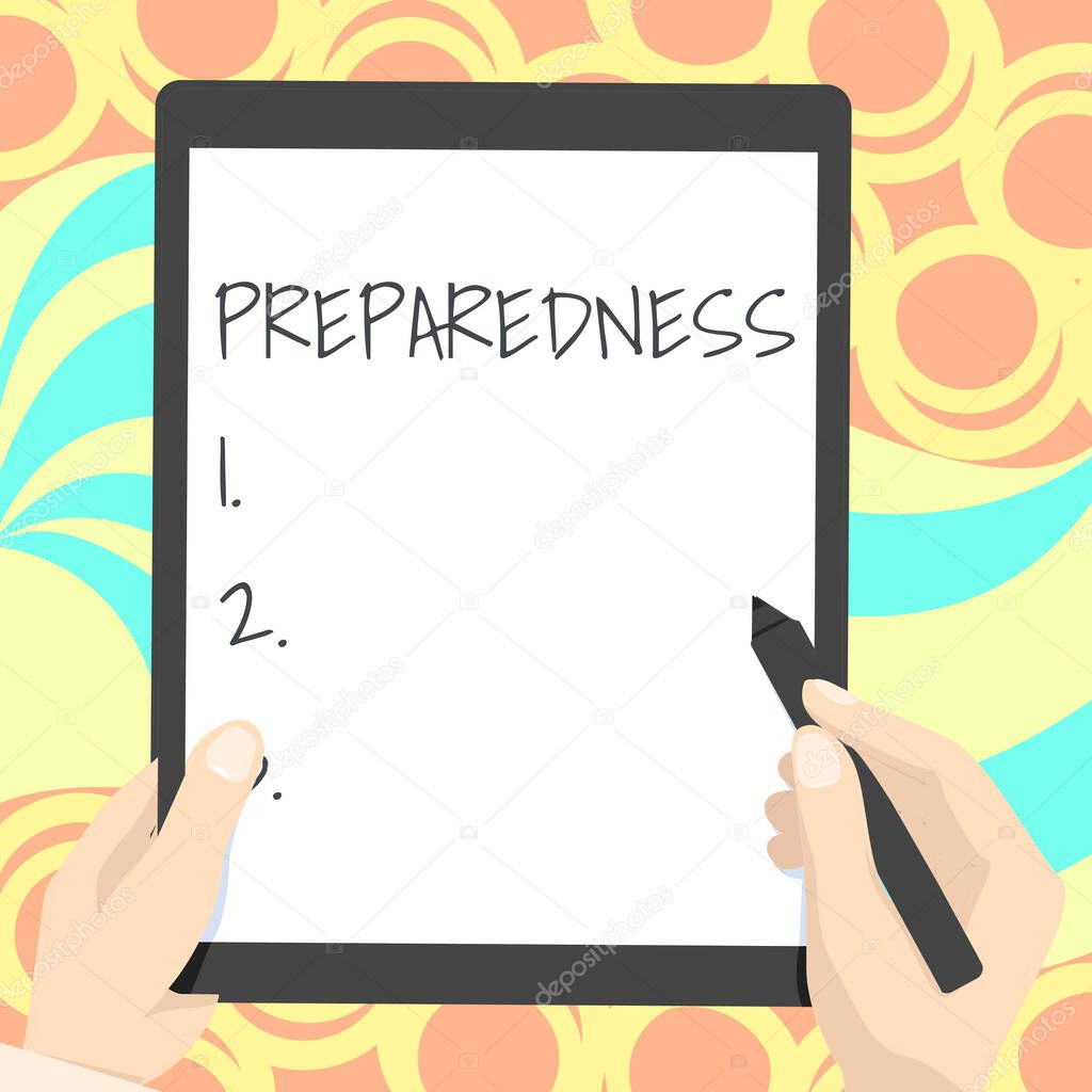 Text showing inspiration Preparedness. Business approach quality or state of being prepared in case of unexpected events Drawing Of Both Hands Holding Tablet Lightly Presenting Wonderful Ideas