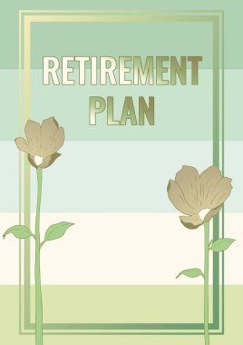 Emeklilik Planını sunan metin başlığı. Emeklilikten sonra kenara para ayırmak için konsept fotoğraf planı Renkli Çiçekler ve Uyumlu Yapraklarla süslenmiş Çerçeve.