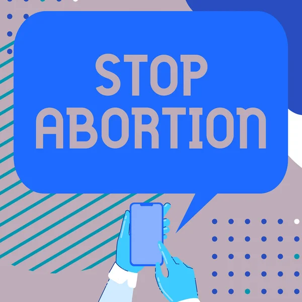 Sinal de escrita de mão Stop Abortion. Visão geral dos negócios defendendo contra a prática do aborto Movimento Prolife Desenho móvel Compartilhando Comentários positivos e boa bolha de fala — Fotografia de Stock