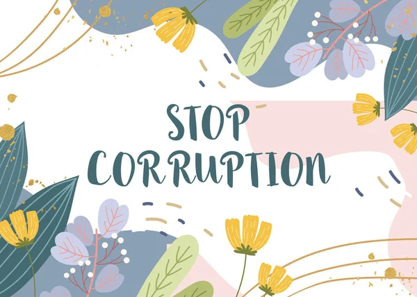 Texto que presenta Stop Corruption. Idea de negocio Poner fin al abuso del poder confiado para ganancia privada Marco en blanco decorado con formas modernizadas abstractas Flores y follaje. —  Fotos de Stock