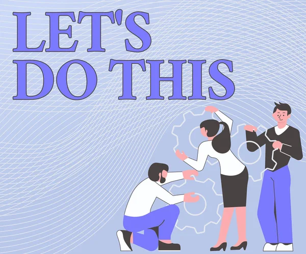 Escribir mostrando texto Let S Do This. Concepto que significa Anime a comenzar algo Ilustración inspiradora de un grupo que sostiene el engranaje del estímulo que ayuda a cada uno para su trabajo. — Foto de Stock