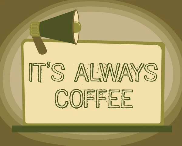 Konceptuální zobrazení To je vždy káva. Obchodní koncept pití kofeinu je život práce doma mají špatné návyky Ilustrace Megaphone na prázdné monitoru tvorby oznámení. — Stock fotografie