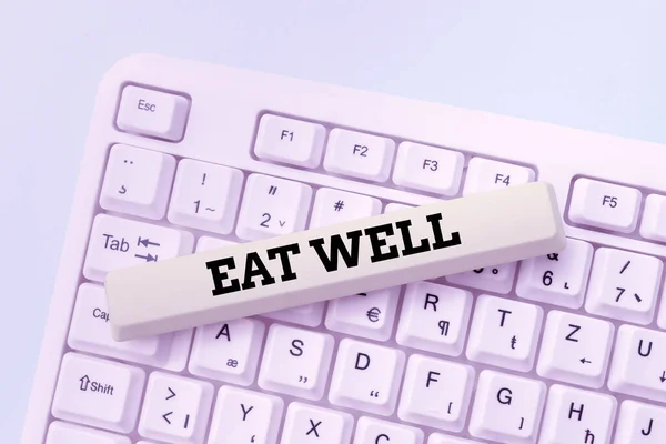 Znak tekstowy "Jedz dobrze". Podejście biznesowe Praktyka spożywania wyłącznie żywności, która jest cała i nieprzetworzona Streszczenie Tworzenie bezpiecznego doświadczenia w Internecie, zapobieganie rozprzestrzenianiu się wirusa cyfrowego — Zdjęcie stockowe