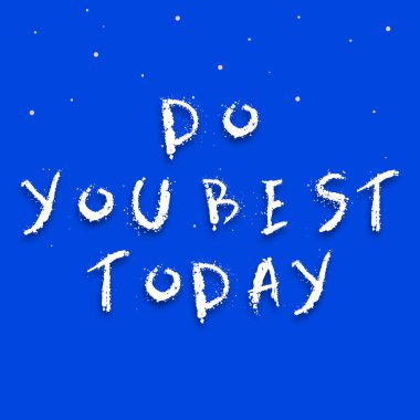 Kavramsal gösterim Bugün en iyisini yap. Kendinizi ya da iş hattınızı geliştirmek için çaba sarf etmeniz gereken kelime Değişik Şekiller ve Renklerle Resmedilmiş Geçmişler.