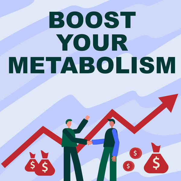 Text caption presenting Boost Your Metabolism. Business concept Increase the efficiency in burning body fats Two Men Standing Shaking Hands With Financial Arrow For Growth And Money Bags.