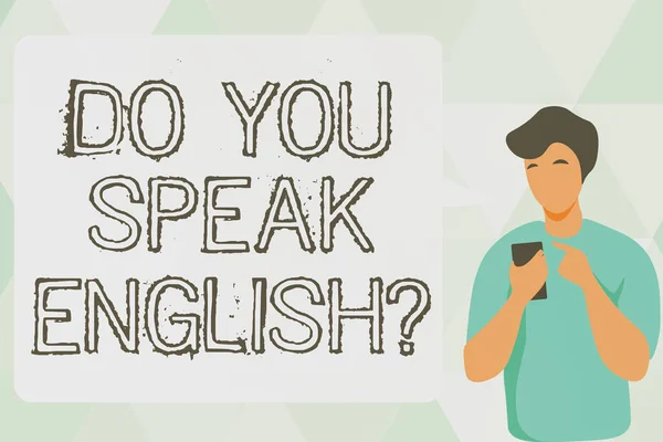 Conceptuele weergave Spreek je Engels Vraag. Word Written on to know whether the person can say English Man Illustration Using Mobile And Displaying Speech Bubble Conversation. — Stockfoto
