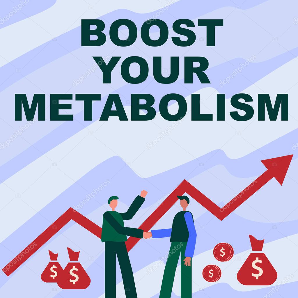Text caption presenting Boost Your Metabolism. Business concept Increase the efficiency in burning body fats Two Men Standing Shaking Hands With Financial Arrow For Growth And Money Bags.
