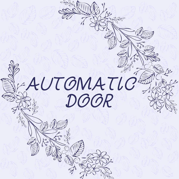 Napis ręczny Automatyczne drzwi. Internet Concept otwiera się automatycznie, gdy wyczuwa podejście osoby Blank Frame ozdobione abstrakcyjnymi zmodernizowanymi formularzami Kwiaty i liści. — Zdjęcie stockowe