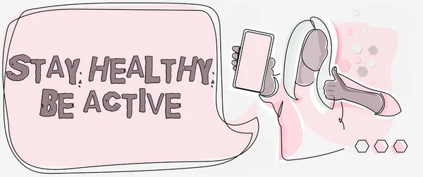 Handwriting text Stay Healthy Be Active. Business concept physical activity and having energy and strength Line Drawing For Lady Holding Phone Presenting New Ideas With Speech Bubble. — Stock Photo, Image