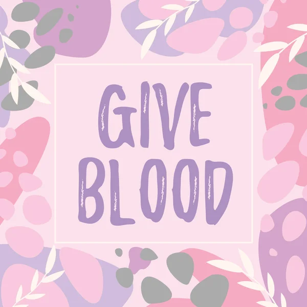 Hand writing sign Give Blood. Business idea a person voluntarily has blood drawn and used for transfusions Text Frame Surrounded With Assorted Flowers Hearts And Leaves. — Stock Photo, Image