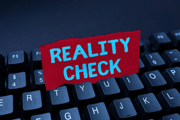 Sign displaying Reality Check. Business overview making the person recognize the real state of the situation Entering New Product Key Concept, Typing Movie Subtitle Software