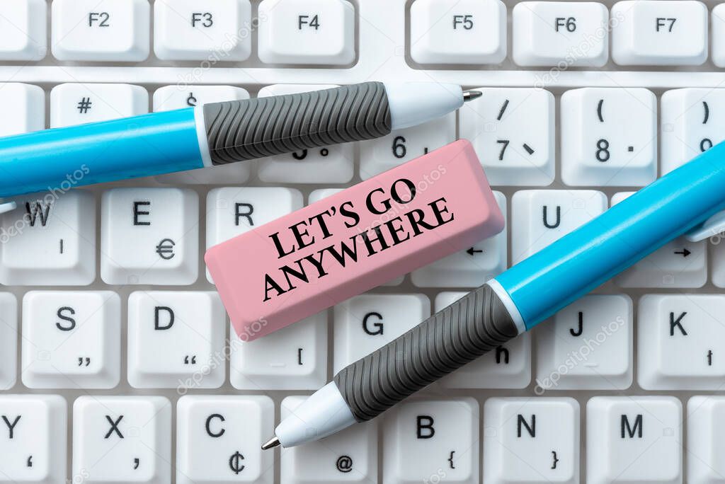 Handwriting text Lets Go Anywhere. Business showcase visit new places to meet strangers, enjoy, and relax Typing Cooking Lesson Guidebook, Retyping New Online Guidelines