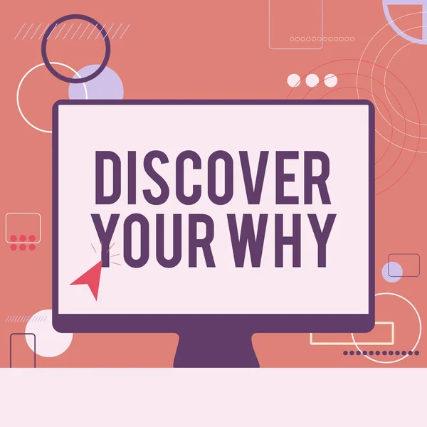 Sign displaying Discover Your Why. Word for knowing the reason and purpose of one self s is existence Illustration Of Cursor In Blank Screen Monitor Searching Ideas. — Stock Photo, Image