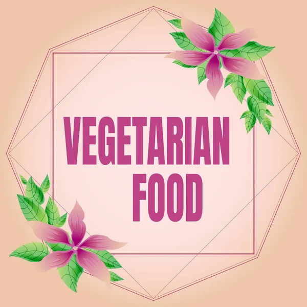 Handschrift tekst Vegetarisch eten. Zakelijke aanpak keuken verwijst naar voedsel dat voldoet aan vegetarische normen Frame versierd met kleurrijke bloemen en gebladerte Harmoniously geregeld. — Stockfoto