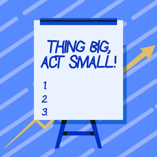 Handschrifttekst Ding Big, Act Small. Business concept Begint op korte termijn om een levenslange doelen te bereiken Whiteboard Drawing With Arrow Going Up Presenteren Groeiende Grafiek. — Stockfoto