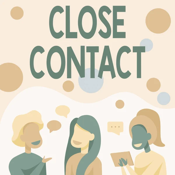 Sign displaying Close Contact. Business showcase having a history of direct exposure to a casepatient Happy Friends Talking To Each Other Having Fun Conversation.