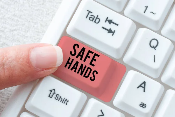 Text showing inspiration Safe Hands. Internet Concept Ensuring the sterility and cleanliness of the hands for decontamination Retyping Download History Files, Typing Online Registration Forms