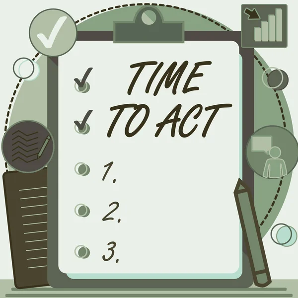 Firma mostrando Time To Act. Business concept Fallo ora Risposta Immediatamente Qualcosa deve essere fatto Disegno Appunti con Checklist Elementi fatti segnati sulla lista. — Foto Stock