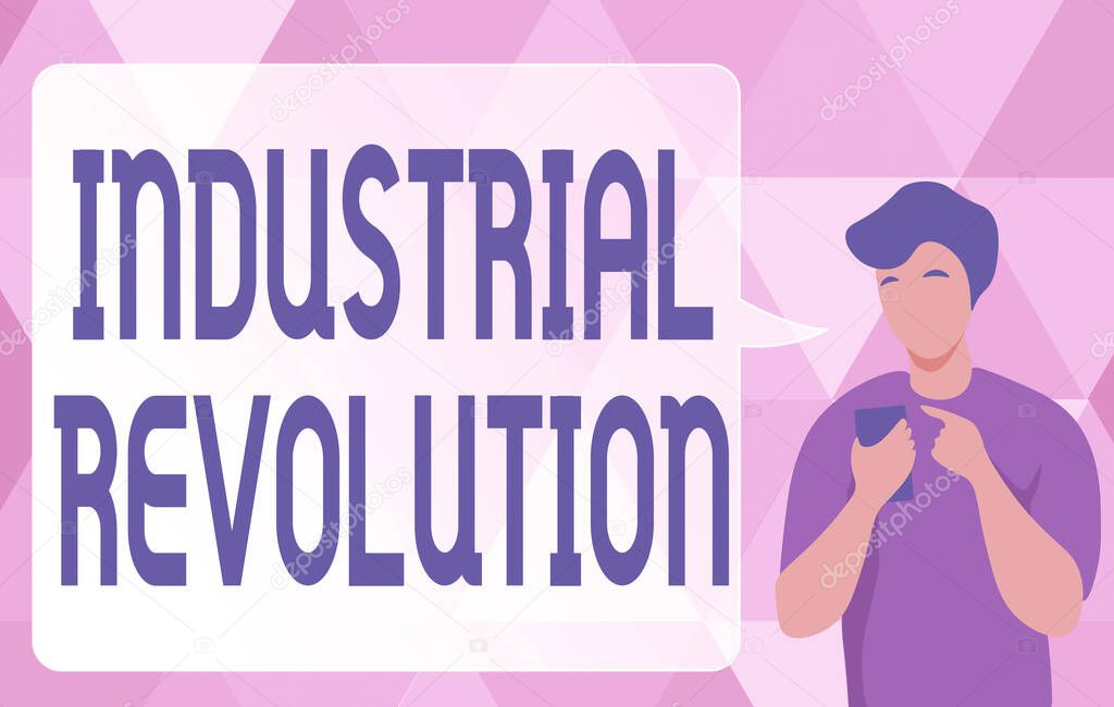 Inspiration showing sign Industrial Revolution. Business showcase time during which work done more by machines Man Illustration Using Mobile And Displaying Speech Bubble Conversation.