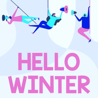 İlham, Hello Winter 'ı gösteriyor. Yılın en soğuk mevsiminde kutup ve ılıman bölgelerde insanların Tavanda Megafonla Asıldığı Duyurular Yapan Sözcük.