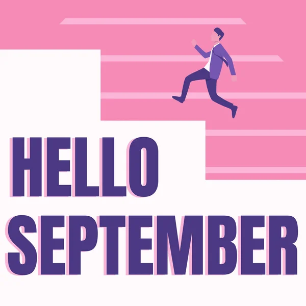 Handschriftlicher Text Hallo September. Geschäftsübersicht Sehnsüchtig auf einen herzlichen Willkommensgruß in den Monat September Gentleman In Suit Running Upward On A Large Stair Steps Zeigt Fortschritte. — Stockfoto