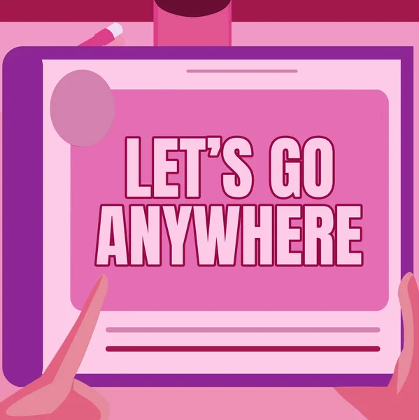 Ręczny napis Let S Go Anywhere. Internet Concept prosząc osobę, aby wyjść odwiedzić nowe miejsca spotkać nieznajomych Ilustracja dłoni przy użyciu Big Tablet plany wyszukiwania nowych niesamowitych pomysłów — Zdjęcie stockowe
