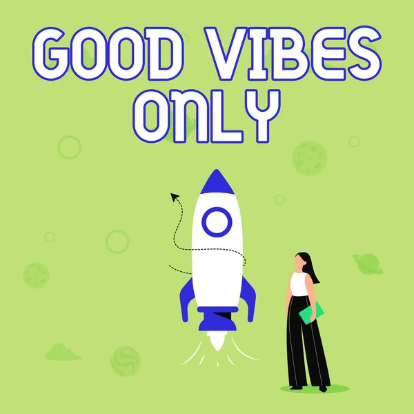 Texto de pie de foto que presenta Good Vibes Only. Enfoque de negocios Solo emociones positivas sentimientos No hay energías negativas Ilustración de chica casual de pie junto a cohete buque listo para lanzar —  Fotos de Stock