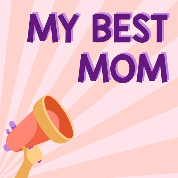 Konzeptionelle Darstellung My Best Mom. Word for Admire haben Zuneigung gute Gefühle Liebe zu deiner Mutter Illustration von Hand halten Megaphon Making Wonderful Ansage. — Stockfoto